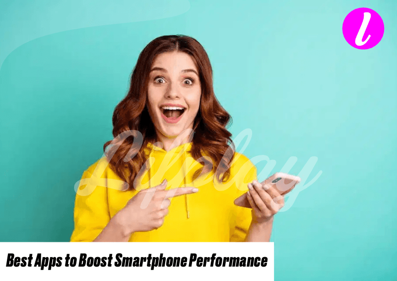 10 Best Apps to Boost Smartphone Performance – Speed Up Now