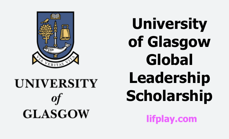 University of Glasgow Global Leadership Scholarship 2025/2026